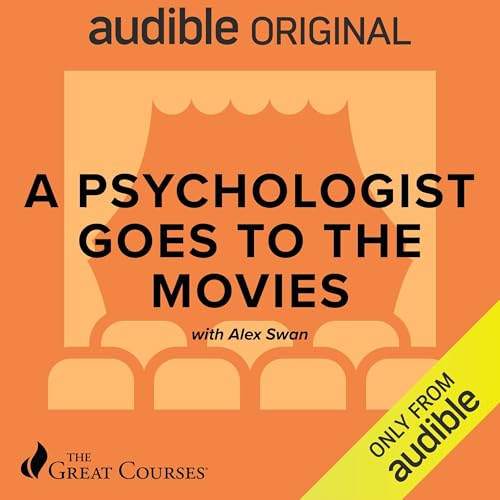 Cover art for A Psychologist Goes to the Movies with Alex Swan, an Audible Original produced by The Great Courses. The orange design features a stylized movie theater with rows of seats facing a screen, the title in bold black text, the Audible Original logo at the top, and a banner indicating the title is available exclusively from Audible.